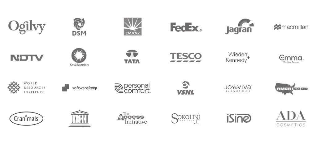 Our clients include Ogilvy, DSM, Emaar, FedEx, Jagran, Macmillan, NDTV, Smithsonian, Tata, Tesco, Wieden Kennedy, Emma, World Resources Institute, Softwarekeep, Personal Comfort, VSNL, JoyViva, Americord, Cranimals, UNESCO, The Access Initiative, Sokolin, iSine, ADA Cosmetics